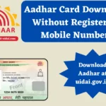 Aadhar Card Download Without Registered Mobile Number