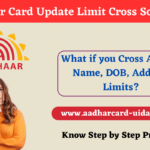 Aadhar Card Update Limit Cross Solution Step by Step Process