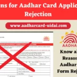 Reasons for Aadhar Card Application Rejection