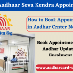 Book Aadhaar Seva Kendra Appointment - Aadhar Center Near me
